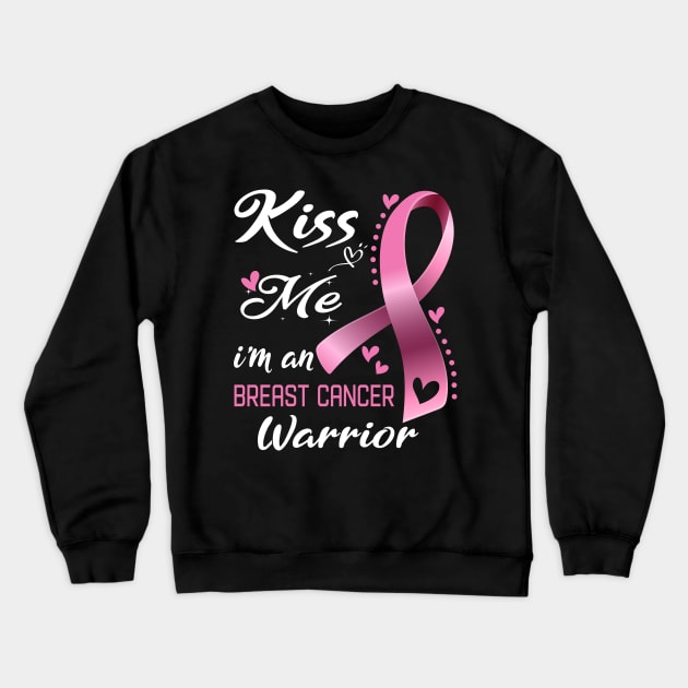 Kiss Me I'm A Breast Cancer Awareness Support Breast Cancer Warrior Gifts Crewneck Sweatshirt by ThePassion99